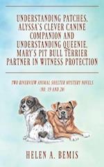 Understanding Patches, Alyssa's Clever Canine Companion and Understanding Queenie, Mary's Pit Bull Terrier Partner in Witness Protection