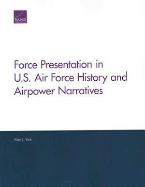 Force Presentation in U.S. Air Force History and Airpower Narratives