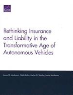 Rethinking Insurance and Liability in the Transformative Age of Autonomous Vehicles