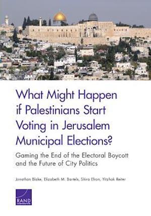 What Might Happen If Palestinians Start Voting in Jerusalem Municipal Elections?