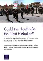 Could the Houthis Be the Next Hizballah?