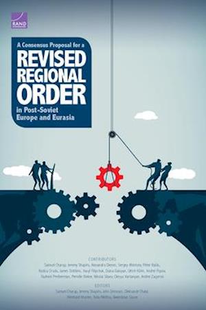 A Consensus Proposal for a Revised Regional Order in Post-Soviet Europe and Eurasia