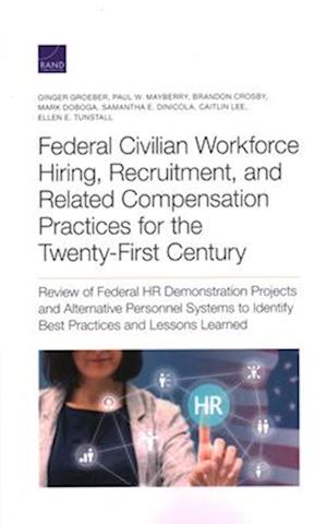 Federal Civilian Workforce Hiring, Recruitment, and Related Compensation Practices for the Twenty-First Century