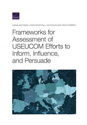 Frameworks for Assessing Useucom Efforts to Inform, Influence, and Persuade