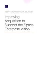 Improving Acquisition to Support the Space Enterprise Vision 