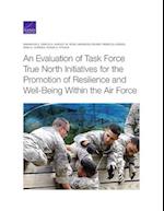 An Evaluation of Task Force True North Initiatives for the Promotion of Resilience and Well-Being Within the Air Force