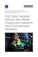 DoD Cyber Excepted Service Labor Market Analysis and Options for Use of Compensation Flexibilities 