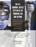 U.S. Criminal Justice System in the Pandemic Era and Beyond: Taking Stock of Efforts to Maintain Safety and Justice Through the COVID-19 Pandemic and 