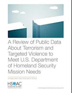 A Review of Public Data About Terrorism and Targeted Violence to Meet U.S. Department of Homeland Security Mission Needs 