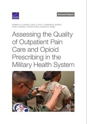 Assessing the Quality of Outpatient Pain Care and Opioid Prescribing in the Military Health System