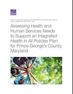 Assessing Health and Human Services Needs to Support an Integrated Health in All Policies Plan for Prince George's County, Maryland 