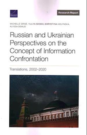 Russian and Ukrainian Perspectives on the Concept of Information Confrontation: Translations, 2002-2020