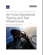 Air Force Operational Test and Training Infrastructure: Barriers to Full Implementation 