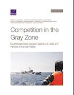 Competition in the Gray Zone: Countering China?s Coercion Against U.S. Allies and Partners in the Indo-Pacific 
