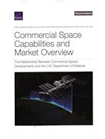Commercial Space Capabilities and Market Overview: The Relationship Between Commercial Space Developments and the U.S. Department of Defense 