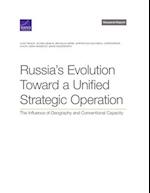 Russia's Evolution Toward a Unified Strategic Operation: The Influence of Geography and Conventional Capacity 