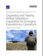 Organizing and Training Airfield Operations Capabilities for Emerging Expeditionary Operations: Potential Courses of Action 