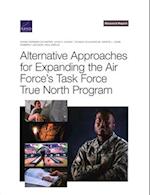 Alternative Approaches for Expanding the Air Force's Task Force True North Program