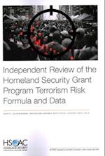 Independent Review of the Homeland Security Grant Program Terrorism Risk Formula and Data 