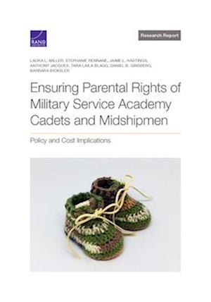 Ensuring Parental Rights of Military Service Academy Cadets and Midshipmen: Policy and Cost Implications