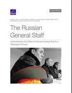 The Russian General Staff: Understanding the Military's Decisionmaking Role in a "Besieged Fortress" 