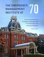 The Emergency Management Institute at 70: From Civil Defense to Emergency Management in an Education and Training Institution 