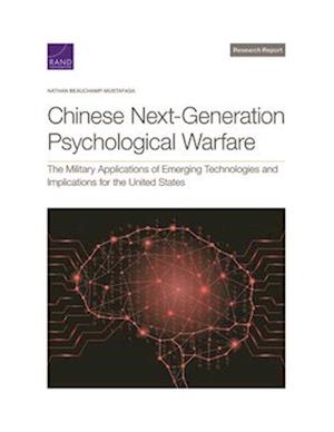 Chinese Next-Generation Psychological Warfare: The Military Applications of Emerging Technologies and Implications for the United States