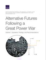 Alternative Futures Following a Great Power War: Scenarios, Findings, and Recommendations, Volume 1 