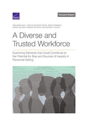 A Diverse and Trusted Workforce: Examining Elements That Could Contribute to the Potential for Bias and Sources of Inequity in National Security Perso