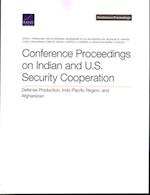 Conference Proceedings on Indian and U.S. Security Cooperation: Defense Production, Indo-Pacific Region, and Afghanistan 