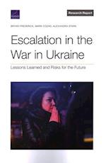 Escalation in the War in Ukraine: Lessons Learned and Risks for the Future 
