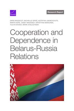 Cooperation and Dependence in Belarus-Russia Relations