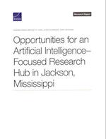 Opportunities for an Artificial Intelligence-Focused Research Hub in Jackson, Mississippi