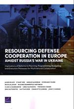 Resourcing Defense Cooperation in Europe Amidst Russia's War in Ukraine