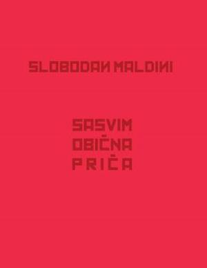 Slobodan Maldini - Sasvim Obicna Prica