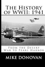 The History of WWII: 1941: From the Desert War to Pearl Harbor 