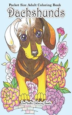 Pocket Size Adult Coloring Book Dachshunds: Dachshunds Coloring Book For Adults in Travel Size