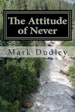 The Attitude of Never