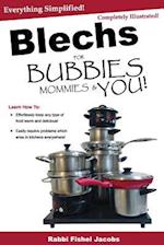 Blechs for Bubbies Mommies and You!