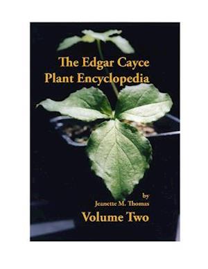 The Edgar Cayce Plant Encyclopedia Volume II