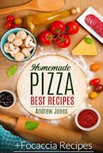 Homemade Pizza. Best Recipes. Plus Focaccia Recipes