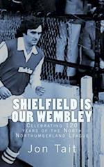 Shielfield Is Our Wembley