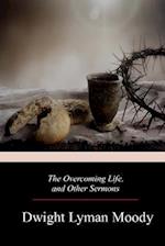 The Overcoming Life, and Other Sermons