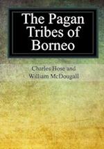 The Pagan Tribes of Borneo