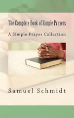 The Complete Book of Simple Prayers