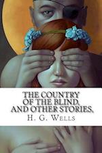 The Country of the Blind, and Other Stories,