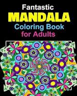 Fantastic Mandala Coloring Book for Adults, Seniors & Teens. Use for Relaxation and Enjoyment. Coloring Pages for Adults.