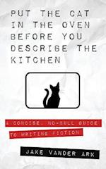 Put the Cat in the Oven Before You Describe the Kitchen