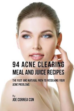 94 Acne Clearing Meal and Juice Recipes