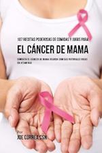 107 Recetas Poderosas de Comidas y Jugos Para El Cáncer de Mama